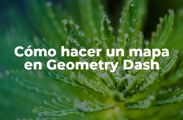 Cómo Hacer un Mapa en Geometry Dash