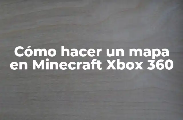 Cómo Hacer un Mapa en Minecraft Xbox 360