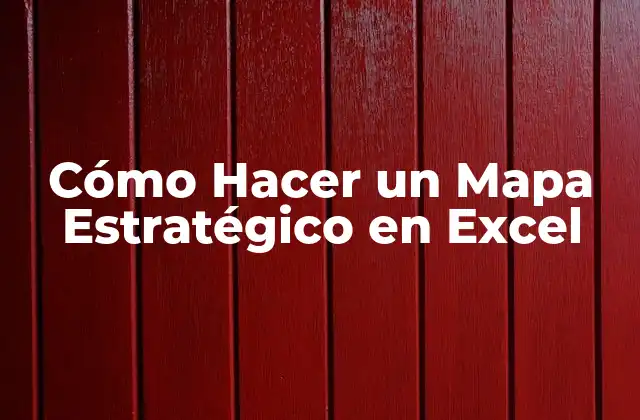 Cómo Hacer un Mapa Estratégico en Excel 2 ¿Qué es un Mapa Estratégico en Excel?