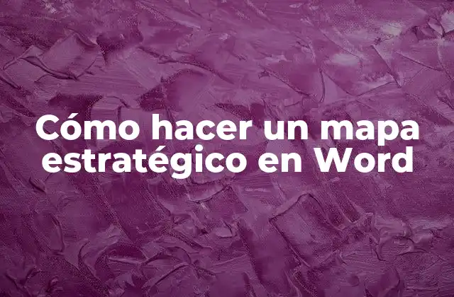 Cómo Hacer un Mapa Estratégico en Word