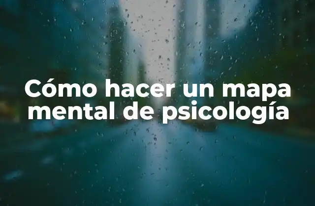 Cómo Hacer un Mapa Mental de Psicología