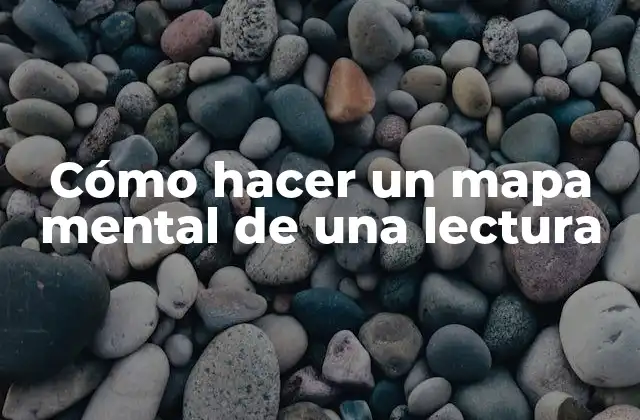 Cómo Hacer un Mapa Mental de una Lectura