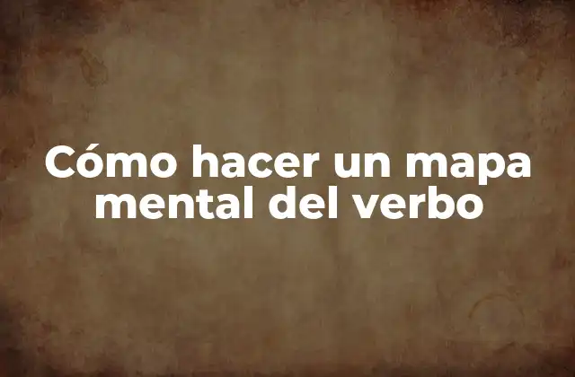Cómo Hacer un Mapa Mental Del Verbo