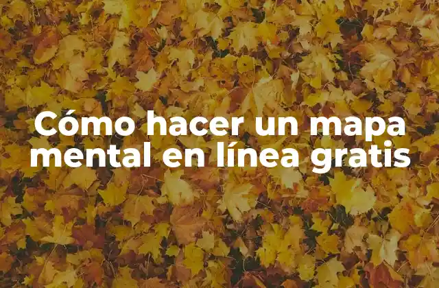 Cómo Hacer un Mapa Mental en Línea Gratis