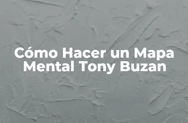 Cómo Hacer un Mapa Mental Tony Buzan
