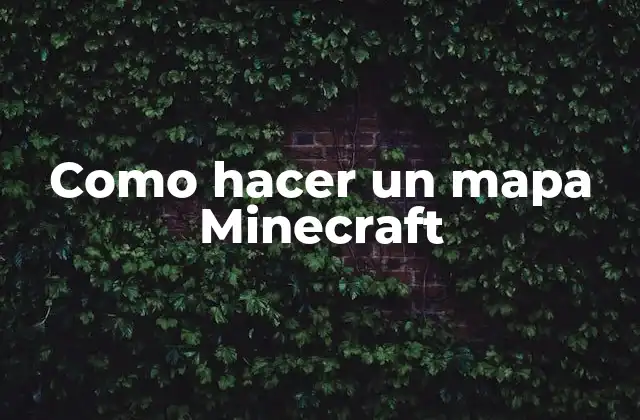 Como Hacer un Mapa Minecraft 2 ¿Qué es un mapa Minecraft?