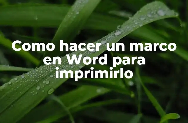 Como Hacer un Marco en Word para Imprimirlo