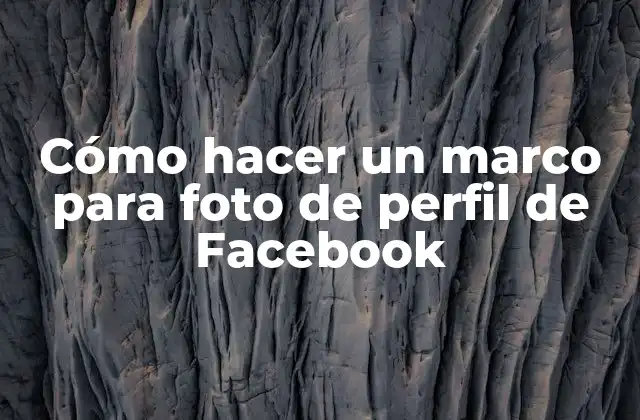 Cómo Hacer un Marco para Foto de Perfil de Facebook