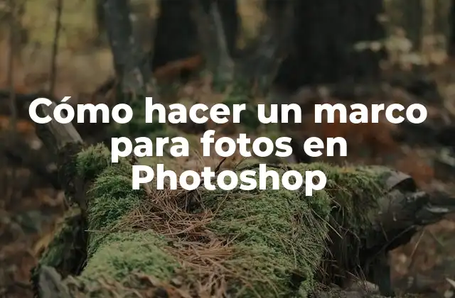 Cómo Hacer un Marco para Fotos en Photoshop