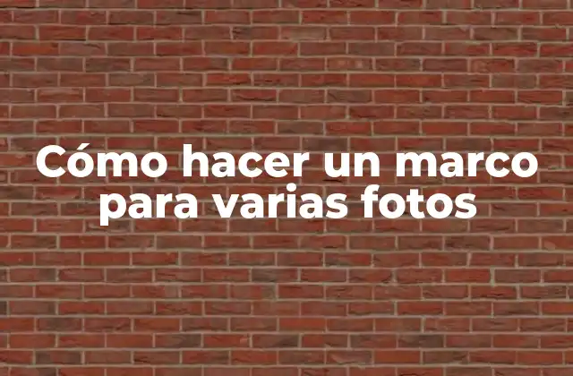 Cómo Hacer un Marco para Varias Fotos