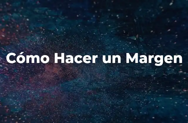 Cómo Hacer un Margen