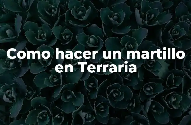 Como Hacer un Martillo en Terraria