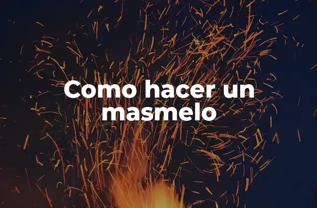 Como Hacer un Masmelo