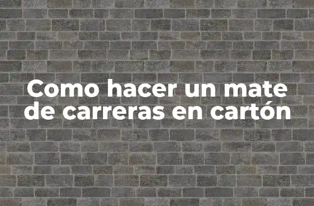 Como Hacer un Mate de Carreras en Cartón