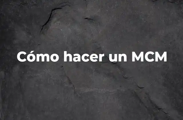 Cómo Hacer un Mcm