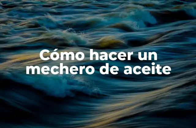 Cómo Hacer un Mechero de Aceite