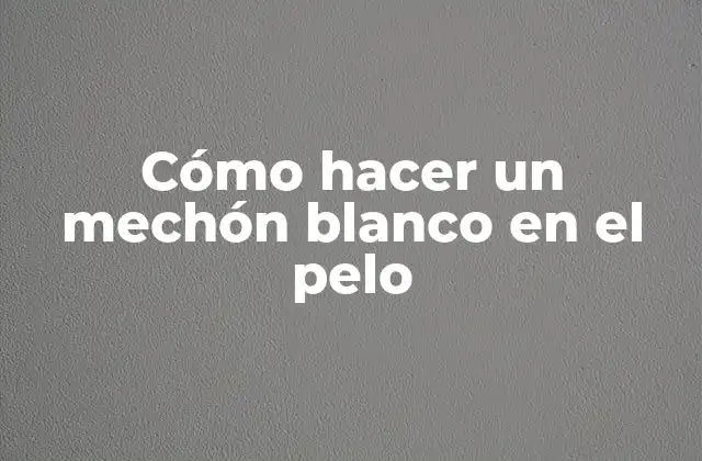 Cómo Hacer un Mechón Blanco en el Pelo