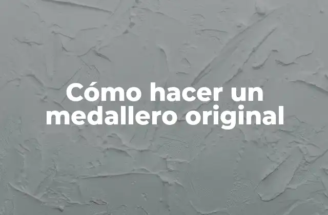 Cómo Hacer un Medallero Original
