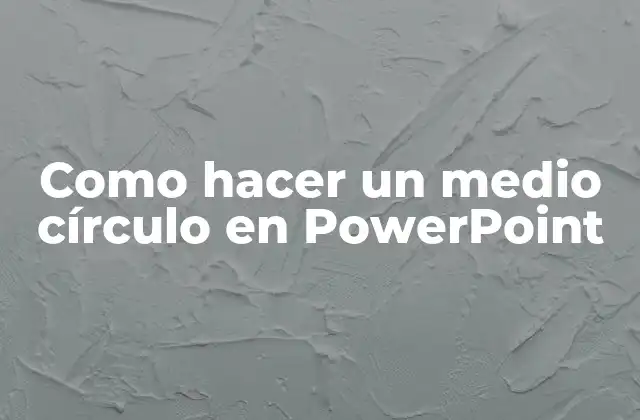 Como Hacer un Medio Círculo en Powerpoint