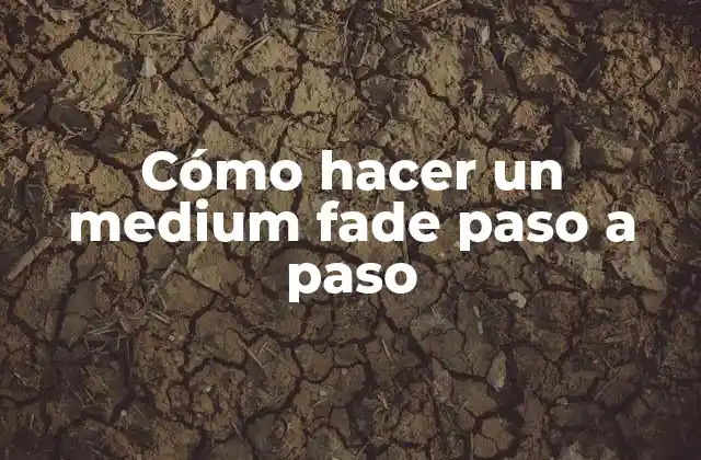 ¿Qué es un medium fade?