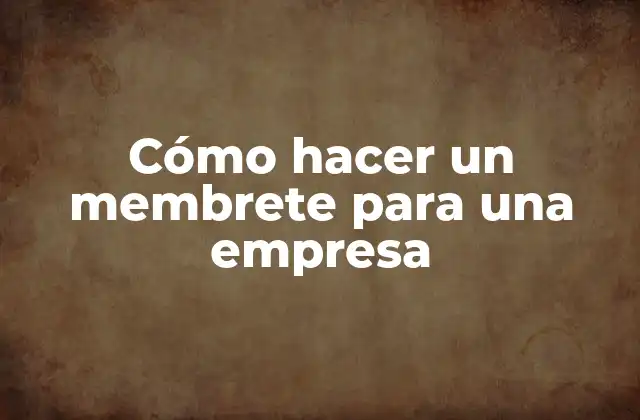 Cómo Hacer un Membrete para una Empresa