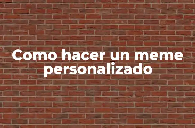 Como Hacer un Meme Personalizado