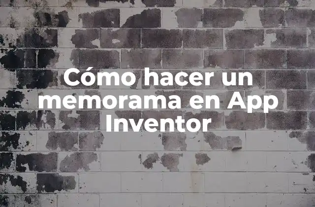 Cómo Hacer un Memorama en App Inventor