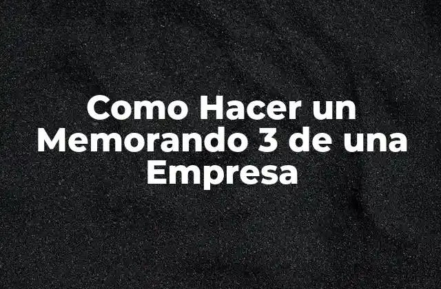 Como Hacer un Memorando 3 de una Empresa