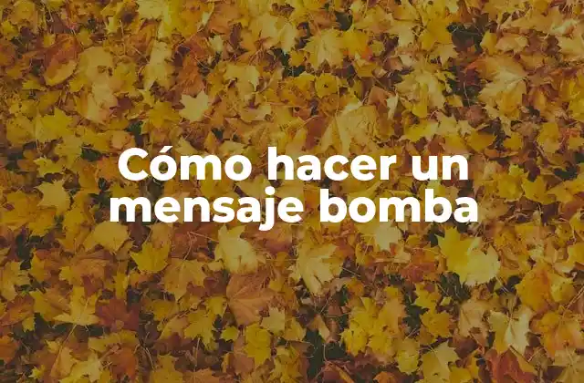 Cómo Hacer un Mensaje Bomba