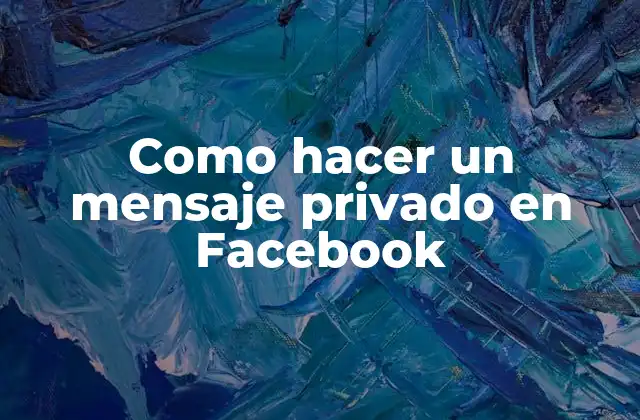Como Hacer un Mensaje Privado en Facebook