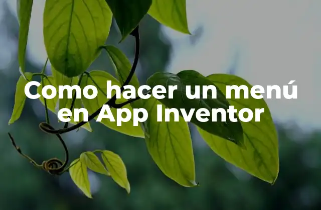 Como Hacer un Menú en App Inventor