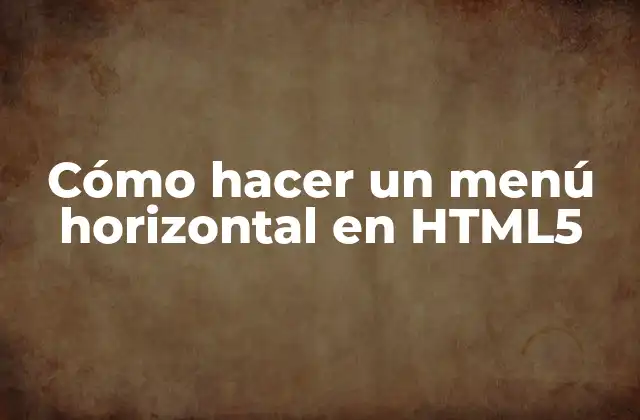 Cómo Hacer un Menú Horizontal en Html5