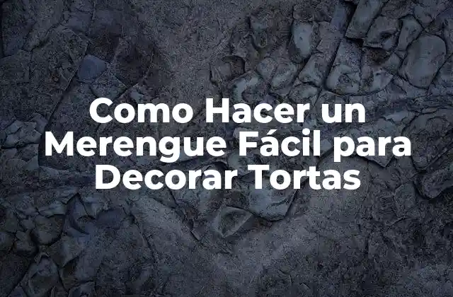 Como Hacer un Merengue Fácil para Decorar Tortas