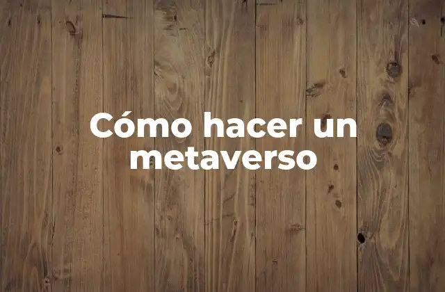 ¿Qué es un metaverso y para qué sirve?