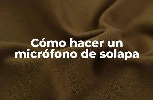 Cómo Hacer un Micrófono de Solapa