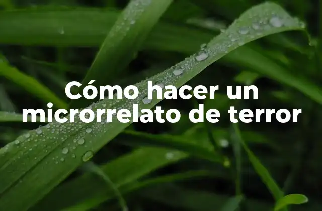 Cómo Hacer un Microrrelato de Terror 2 Cómo hacer un microrrelato de terror