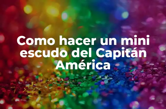 Como Hacer un Mini Escudo Del Capitán América