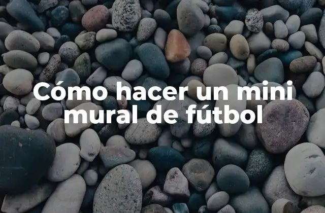 Cómo Hacer un Mini Mural de Fútbol