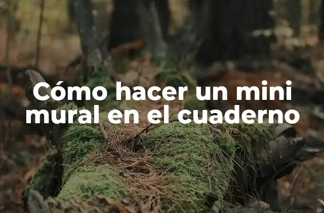 Cómo Hacer un Mini Mural en el Cuaderno