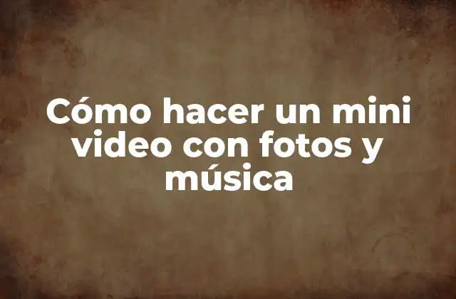 Cómo Hacer un Mini Video con Fotos y Música
