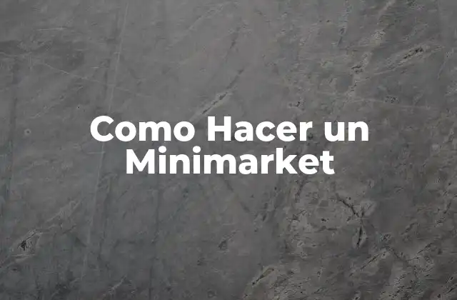 Como Hacer un Minimarket