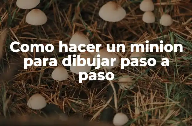 Como Hacer un Minion para Dibujar Paso a Paso