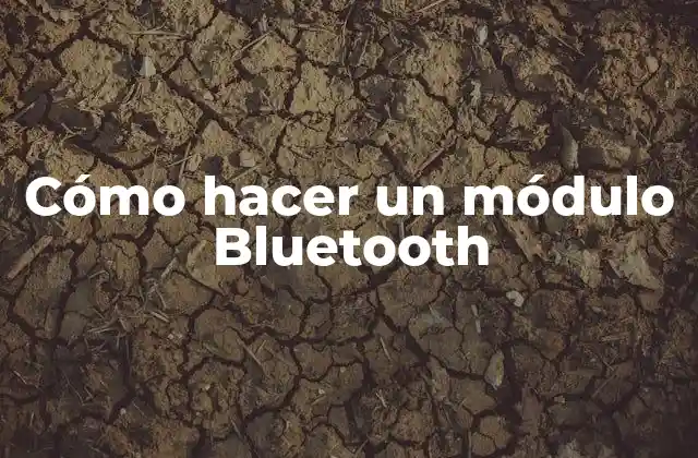 Cómo Hacer un Módulo Bluetooth