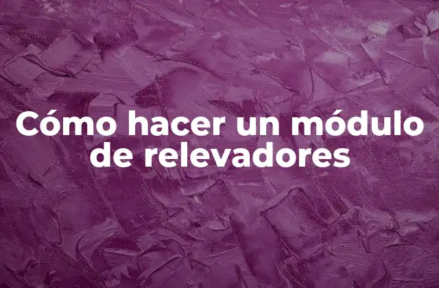 Cómo Hacer un Módulo de Relevadores