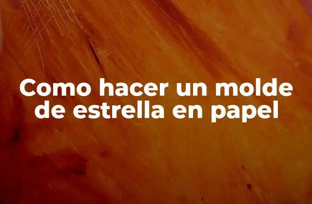 Como Hacer un Molde de Estrella en Papel