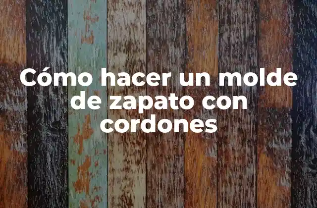 Cómo hacer un molde de zapato con cordones