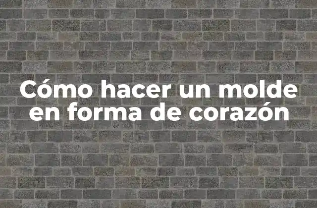 Cómo Hacer un Molde en Forma de Corazón 2 Cómo hacer un molde en forma de corazón