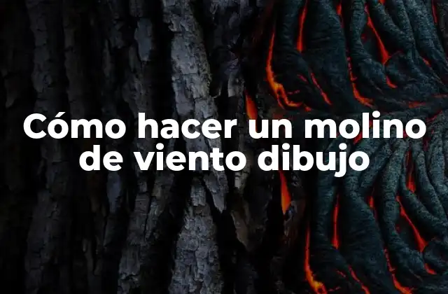 Cómo Hacer un Molino de Viento Dibujo