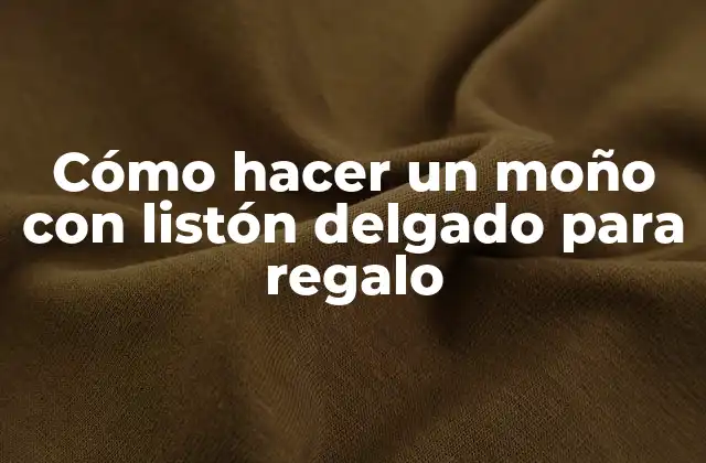 Cómo Hacer un Moño con Listón Delgado para Regalo