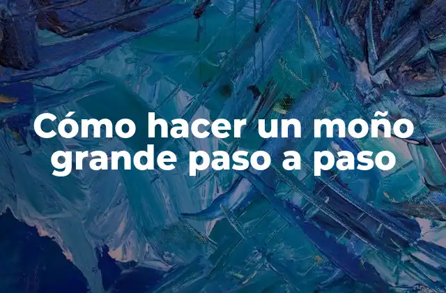 Cómo hacer un moño grande paso a paso